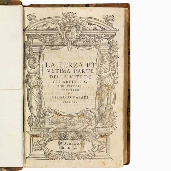 VASARI, Giorgio.   Le vite de più eccellenti architetti, pittori, et scultori italiani, da Cimabue insino a’ tempi nostri.   In Firenze, (appresso Lorenzo Torrentino), 1550.  - Asta Libri, manoscritti e autografi - Associazione Nazionale - Case d'Asta italiane