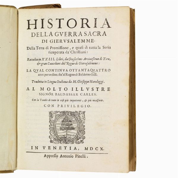 (Medio Oriente - Crociate)   GUILELMUS TYRENSIS.   Historia della guerra sacra di Gierusalemme. Della Terra di Promissione, e quasi di tutta la Soria [i.e. Siria] ricuperata da’ Christiani: raccolta in 23 libri, da Guglielmo Arcivescovo di Tiro.   In Venetia, appresso Antonio Pinelli, 1610.  - Asta Libri, manoscritti e autografi - Associazione Nazionale - Case d'Asta italiane