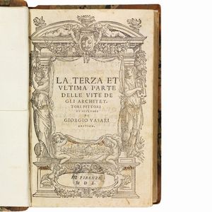 VASARI, Giorgio.   Le vite de più eccellenti architetti, pittori, et scultori italiani, da Cimabue insino a’ tempi nostri.   In Firenze, (appresso Lorenzo Torrentino), 1550.  - Asta Libri, manoscritti e autografi - Associazione Nazionale - Case d'Asta italiane