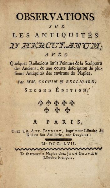 CHARLES NICOLAS COCHIN : Observations sur les antiquits d'Herculanum avec quelques rflexions sur la Peinture & la Sculpture des Anciens...  - Asta Libri, autografi e manoscritti - Associazione Nazionale - Case d'Asta italiane