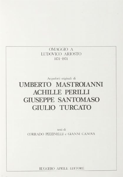 Omaggio a Ludovico Ariosto [...] testi di Corrado Pizzinelli e Gianni Canova.  - Asta 	Libri, autografi e manoscritti - Associazione Nazionale - Case d'Asta italiane