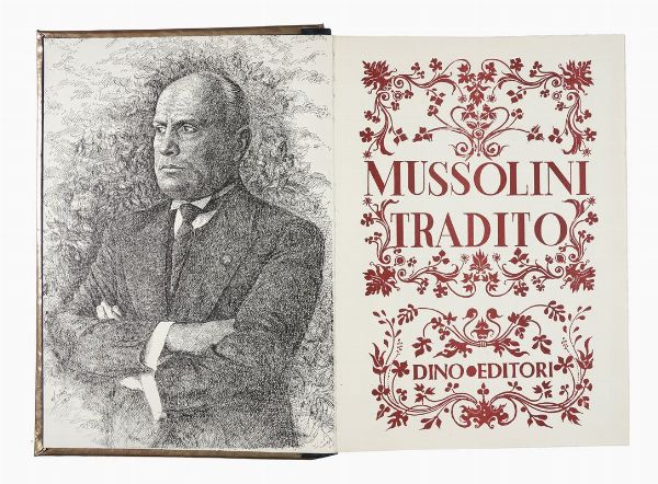 Mussolini tradito.  - Asta 	Libri, autografi e manoscritti - Associazione Nazionale - Case d'Asta italiane