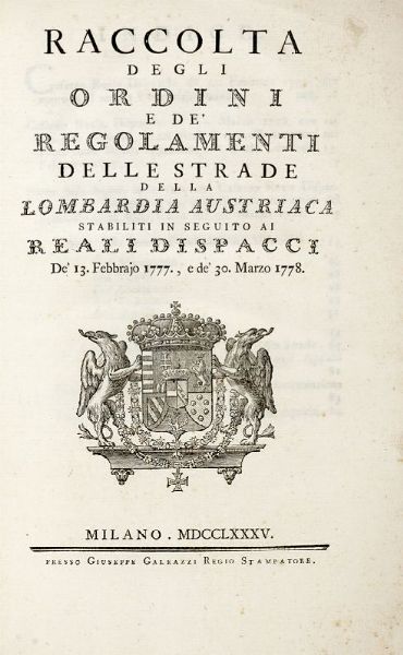 Raccolta degli ordini e de' regolamenti delle strade della Lombardia austriaca...  - Asta 	Libri, autografi e manoscritti - Associazione Nazionale - Case d'Asta italiane