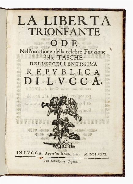 La libert trionfante ode nell'occasione della celebre funzione delle Tasche dell'eccellentissima republica di Lucca.  - Asta 	Libri, autografi e manoscritti - Associazione Nazionale - Case d'Asta italiane