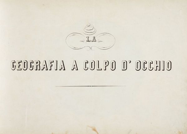 [La geografia a colpo d'occhio].  - Asta 	Libri, autografi e manoscritti - Associazione Nazionale - Case d'Asta italiane