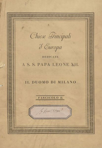 Chiese Principali d'Europa dedicate a S.S Papa Leone XII. Il Duomo di Milano. Fascicolo II.  - Asta 	Libri, autografi e manoscritti - Associazione Nazionale - Case d'Asta italiane