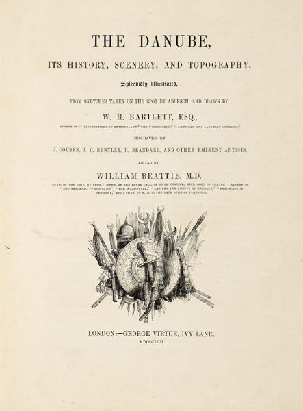 William Henry Bartlett : The Danube, its history, scenery and topography, splendidly illustrated from sketches [...] drawn by W.H. Bartlett [...] engraved by J. Cousin, J.C. Bentley, R. Brandard...  - Asta 	Libri, autografi e manoscritti - Associazione Nazionale - Case d'Asta italiane