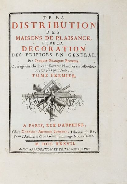 JACQUES FRANCOIS BLONDEL : De la distribution des maisons de plaisance, et de la decoration des edifices en general [...]. Tome premier (-second).  - Asta 	Libri, autografi e manoscritti - Associazione Nazionale - Case d'Asta italiane