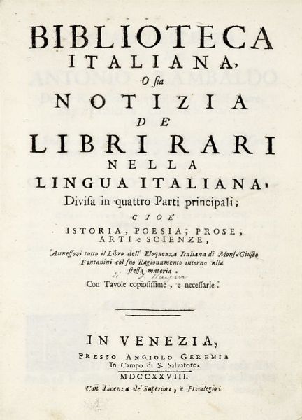 NICOLA FRANCESCO HAYM : Biblioteca italiana, o sia Notizia de' libri rari nella lingua italiana, divisa in quattro parti principali; cio Istoria, Poesia, Prose, Arti e Scienze.  - Asta 	Libri, autografi e manoscritti - Associazione Nazionale - Case d'Asta italiane