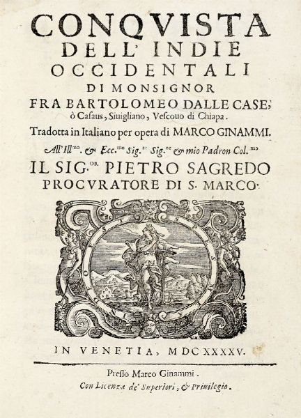 BARTOLOME (DE) LAS CASAS : Istoria  brevissima relatione della distruttione dell'Indie Occidentali [...] Con la traduttione in Italiano di Francesco Bersabita.  - Asta 	Libri, autografi e manoscritti - Associazione Nazionale - Case d'Asta italiane