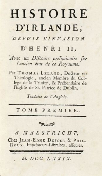 THOMAS LELAND : Histoire d'Irlande [...] avec un Discours prliminaire sur l'ancien tat de ce royaume. Tome premier (-septieme).  - Asta 	Libri, autografi e manoscritti - Associazione Nazionale - Case d'Asta italiane