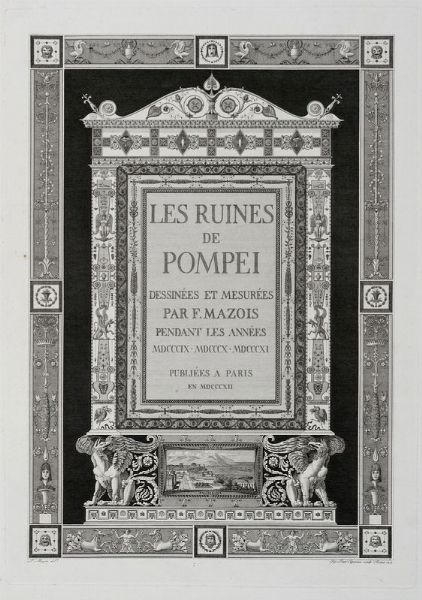 FRANCOIS MAZOIS : Les ruines de Pompei. Premire [-troisime] partie.  - Asta 	Libri, autografi e manoscritti - Associazione Nazionale - Case d'Asta italiane