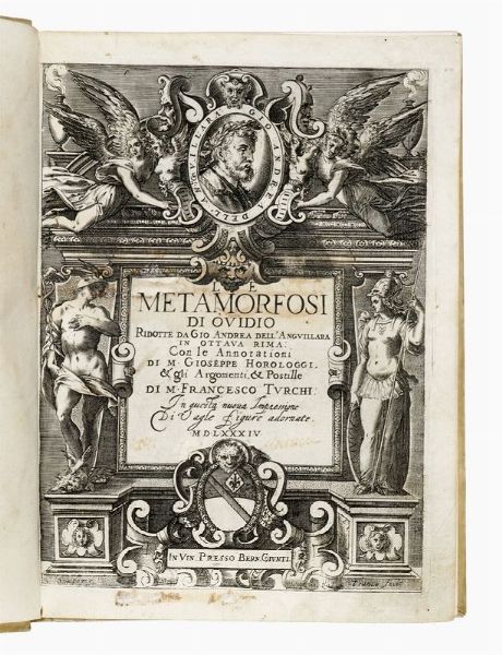 NASO PUBLIUS OVIDIUS : Le metamorfosi [...] ridotte da Gio Andrea dell'Anguillara in ottava rima: Con le Annotationi di M. Gioseppe Horologgi.  - Asta 	Libri, autografi e manoscritti - Associazione Nazionale - Case d'Asta italiane