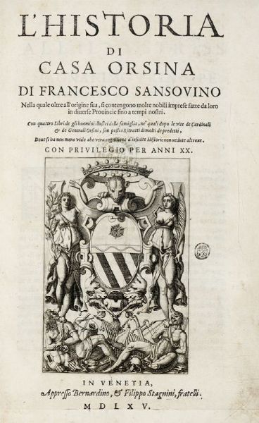 FRANCESCO SANSOVINO : L'historia di casa Orsina [...] nella quale oltre all'origine sua, si contengono molte nobili imprese...  - Asta 	Libri, autografi e manoscritti - Associazione Nazionale - Case d'Asta italiane