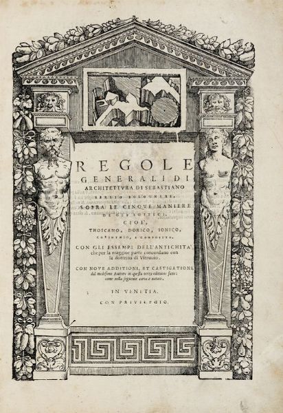 SEBASTIANO SERLIO : Il terzo libro [...] nel qual si figurano, e descrivono le antiquita di Roma, e le altre che sono in Italia, e fuori d'Italia.  - Asta 	Libri, autografi e manoscritti - Associazione Nazionale - Case d'Asta italiane