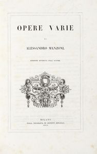 ALESSANDRO MANZONI : I promessi sposi. Storia milanese del secolo XVII [...]. Storia della colonna infame inedita.  - Asta 	Libri, autografi e manoscritti - Associazione Nazionale - Case d'Asta italiane