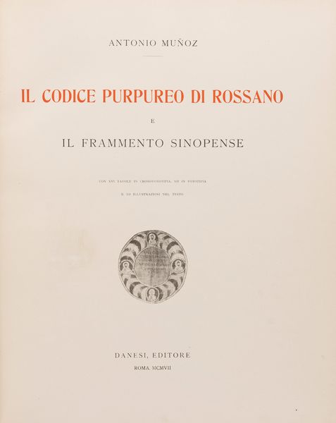 Antonio Munoz : Il codice purpureo di Rossano e il frammento sinopense  - Asta L'arte di riprodurre codici - Associazione Nazionale - Case d'Asta italiane