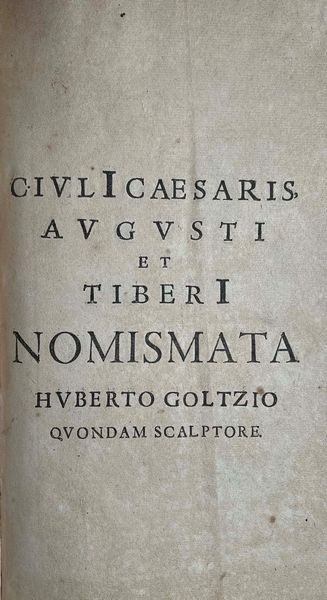 GOLTZIUS H. Ludovici Nonni Commentarius in Nomismata Imp. Iuli Augusti et Tiberi Huberto Goltzio Scalptore.  - Asta Numismatica - Associazione Nazionale - Case d'Asta italiane