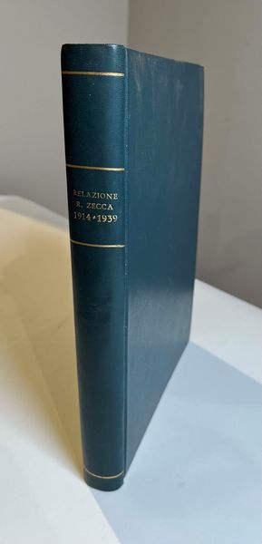 MINISTERO DELLE FINANZE. Relazione della R. Zecca - 25 esercizi finanziari dal 1 luglio 1914 al 30 giugno 1939/XVII.  - Asta Numismatica - Associazione Nazionale - Case d'Asta italiane