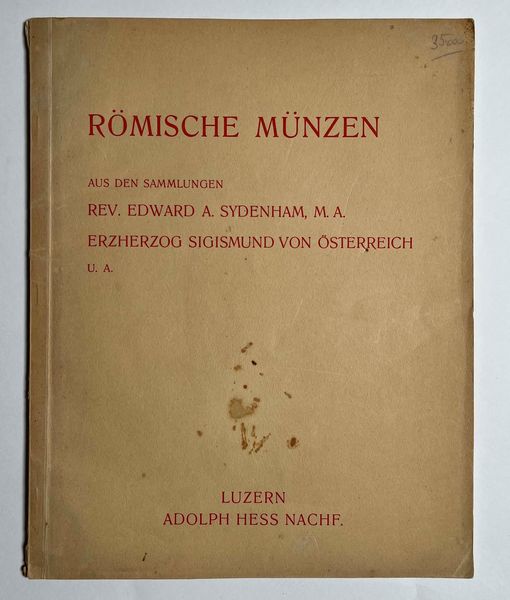 HESS A. AG. Rmische Mnzen aus den Sammlungen Rev. E. A. SYDENHAM, ERZHERZOG SIGISMUND VON OSTERREICH u.a. Lucerna, 2 agosto 1933.  - Asta Numismatica - Associazione Nazionale - Case d'Asta italiane