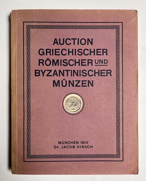 HIRSCH J. Auktion 31. Griechische, Rmische und Byzantinische Mnzen aus dem Besitze von Commerzienrat H. G. GUTEKUNST in Stuttgard, ALBERT NIESS in Braunschweig, T. W. BARRON. Yeu Tree Hall, Forest Gate (Essex) und aus hohem englischen Adelsbesitz. Monaco, 6 maggio 1912.  - Asta Numismatica - Associazione Nazionale - Case d'Asta italiane