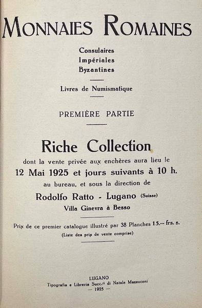 RATTO R. Monnaies Romaines Consulaires Imperiales Byzantines - Livres de Numismatique. Premiere partie. RICHE Collection. Lugano, 12 maggio 1925.  - Asta Numismatica - Associazione Nazionale - Case d'Asta italiane