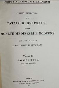 CORPUS NUMMORUM ITALICORUM. Primo tentativo di un catalogo generale delle monete medioevali e moderne coniate in Italia e da italiani all'estero. Vol. IV.  LOMBARDIA. Roma, 1913.  - Asta Numismatica - Associazione Nazionale - Case d'Asta italiane