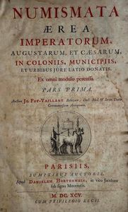 VAILLANT J. Numismata aerea Imperatorum, Augustorum, et Caesarum, in coloniis, mmuniciupiis, et urbibus jure Latio donatis. Parte I e Parte Altera.  - Asta Numismatica - Associazione Nazionale - Case d'Asta italiane