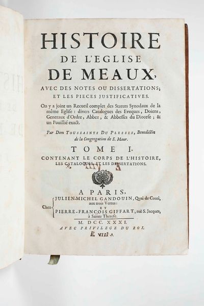 Toussaints Du Plessis : Historie de lEglise de Meaux avec des notes au dissertations; et les pieces justificatives...Tome I e II, A Paris, Julien-Michel Ganouin et Pierre-Francois Giffart, 1731  - Asta Libri Antichi e Rari. Incisioni - Associazione Nazionale - Case d'Asta italiane