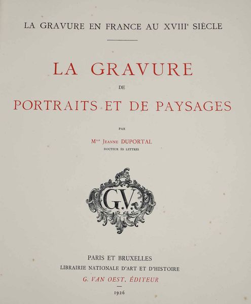 Jeanne Duportal : La graveur de portraits et de paysage, Paris et Bruxelles, G. Van Oest, 1925-1926  - Asta Libri Antichi e Rari. Incisioni - Associazione Nazionale - Case d'Asta italiane