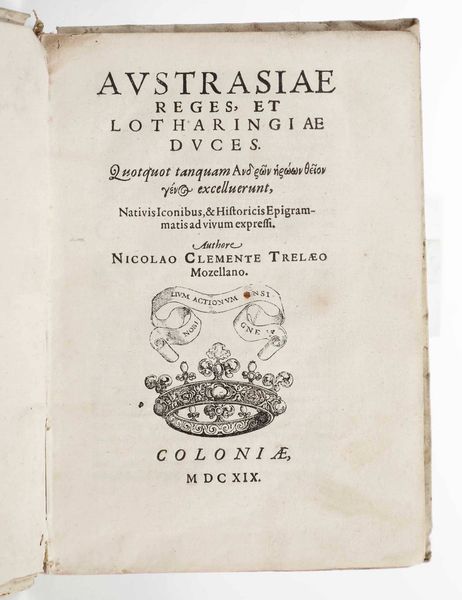 Nicolao Clemente  Trelaeo : Austra siae regis, et Lotharingiae duces, Colonia, 1619  - Asta Libri Antichi e Rari. Incisioni - Associazione Nazionale - Case d'Asta italiane