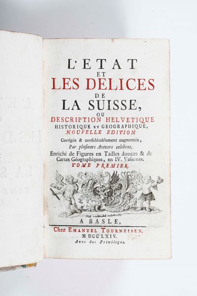 Da plurimi autori celebri : Da plurimi autori celebri LEtat et Les Delices de la Suisse... in Basilea, per Emanuel Tourneisen, 1764, 4 tomi  - Asta Libri Antichi e Rari. Incisioni - Associazione Nazionale - Case d'Asta italiane