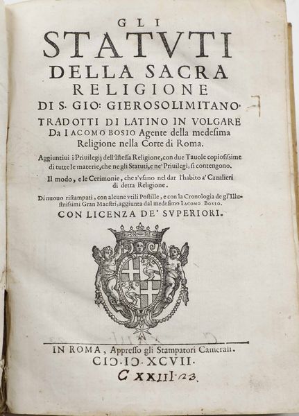 Iacomo Bosio : Gli Statuti della Sacra Religione di S. Gio: Gierosolimitano...In Roma, Appresso gli Stampatori Camerali, 1597  - Asta Libri Antichi e Rari. Incisioni - Associazione Nazionale - Case d'Asta italiane