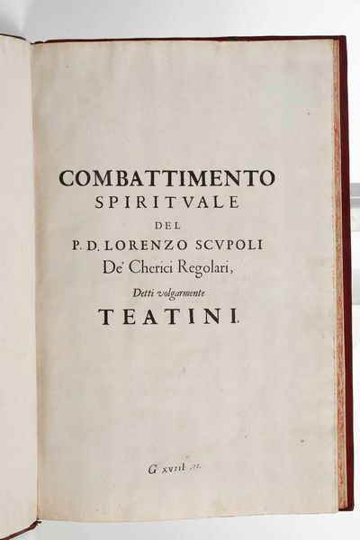 Lorenzo Scupoli : Combattimento spirituale del P. D. Lorenzo Scupoli dei de Cherici Regolari, detti volgarmente Teatini, in Parigi, nella Stamperia Reale, 1660.  - Asta Libri Antichi e Rari. Incisioni - Associazione Nazionale - Case d'Asta italiane