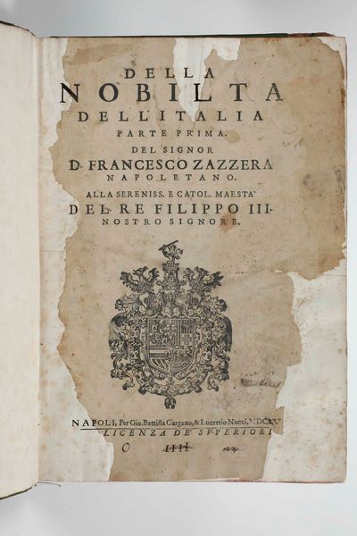 Francesco Zazzera : Della nobilt dellItalia. Parte prima. Del signor Francesco Zazzera Napoletano, Napoli, per Gio. Battista Gargano, & Lucretio Nucci, 1615  - Asta Libri Antichi e Rari. Incisioni - Associazione Nazionale - Case d'Asta italiane