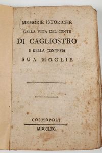 Cagliostro (Giuseppe Balsamo) Memorie istoriche della vita del conte di Cagliostro e della Contessa sua moglie. Cosmopoli,1790  - Asta Libri Antichi e Rari. Incisioni - Associazione Nazionale - Case d'Asta italiane