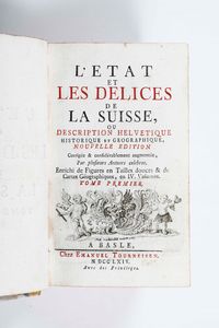 Da plurimi autori celebri : Da plurimi autori celebri LEtat et Les Delices de la Suisse... in Basilea, per Emanuel Tourneisen, 1764, 4 tomi  - Asta Libri Antichi e Rari. Incisioni - Associazione Nazionale - Case d'Asta italiane