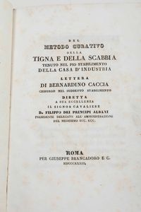 Bernardino Caccia : Del metodo curativo della tigna e della scabbia tenuto nel pio stabilimento della casa dindustria...Roma, Per Giuseppe Brancadoro E C., 1833  - Asta Libri Antichi e Rari. Incisioni - Associazione Nazionale - Case d'Asta italiane