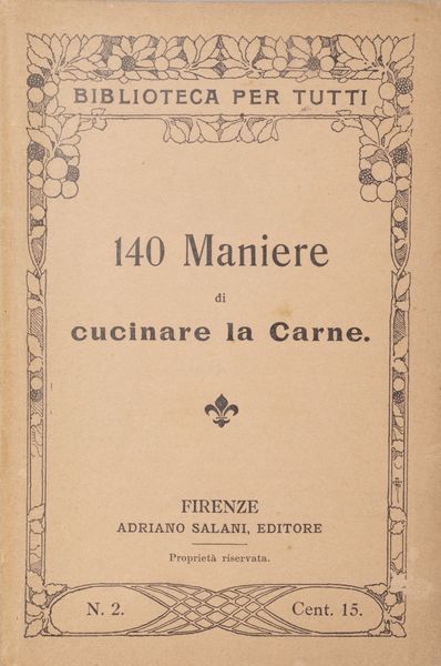 130 maniere di fare la minestra; 140 maniere di cucinare la carne, 130 maniere di cucinare il pollame  - Asta Libri, autografi e stampe - Associazione Nazionale - Case d'Asta italiane