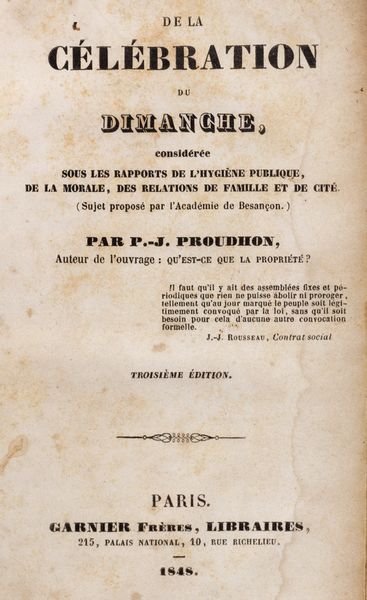 Pierre-Joseph Proudhon : De la clbration du dimanche considr sous les rapports de l'hygine publique, de la morale, des relations de famille et de cit  - Asta Libri, autografi e stampe - Associazione Nazionale - Case d'Asta italiane