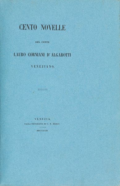 Corniani degli Algarotti Lauro : Cento novelle del Conte Corniani  D'Algarotti Veneziano  - Asta Libri, autografi e stampe - Associazione Nazionale - Case d'Asta italiane