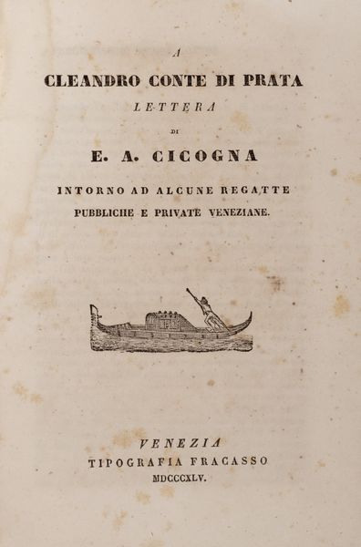 Cleandro (Conte di) Prata : La regata de Venezia. Composizion poetica in vernacolo de Clendro Conte di Prata co una letera analoga de Emanuel Cicogna.  - Asta Libri, autografi e stampe - Associazione Nazionale - Case d'Asta italiane