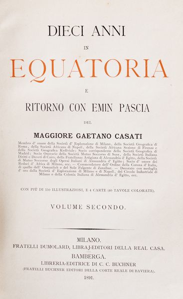 Gaetano Casati : Dieci anni in Equatoria e ritorno con Emin Pasci.  - Asta Libri, autografi e stampe - Associazione Nazionale - Case d'Asta italiane