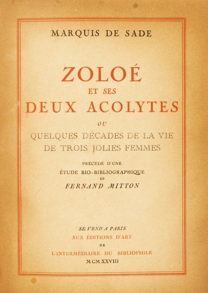 Marquis De Sade : Zolo et ses deux acolytes.  Ou quelques dcades de la vie de trois jolies femmes. Prcd d'une tude bio - bibliographique de Fernand Mitton.  - Asta Libri, autografi e stampe - Associazione Nazionale - Case d'Asta italiane