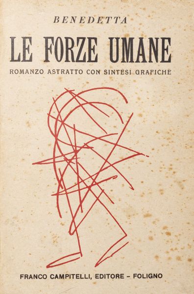 Benedetta Cappa Benedetta : Le forze umane. Romanzo astratto con sintesi grafiche.  - Asta Libri, autografi e stampe - Associazione Nazionale - Case d'Asta italiane