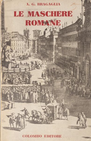 Anton Giulio Bragaglia : Le maschere romane con venti tavole fuori testo di E. Prampolini  - Asta Libri, autografi e stampe - Associazione Nazionale - Case d'Asta italiane