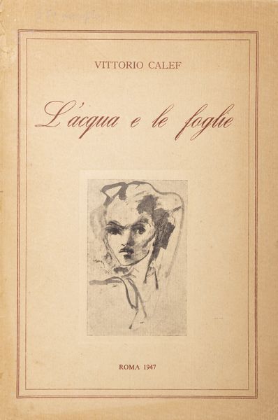 Vittorio Calef : Lacqua e le foglie. Con disegni di Leonor Fini e di Renato Guttuso.  - Asta Libri, autografi e stampe - Associazione Nazionale - Case d'Asta italiane