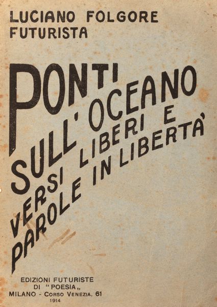 Folgore, Luciano : Ponti sulloceano. Versi liberi (Lirismo sintetico) e parole in libert. 1912 - 1913 - 1914.  - Asta Libri, autografi e stampe - Associazione Nazionale - Case d'Asta italiane