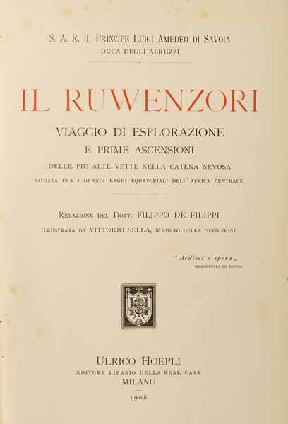 Luigi Amedeo Savoia : Il Ruwenzori. Viaggio di eplorazione e prime ascensioni delle pi alte vette nella catena nevosa situata fra i grandi laghi equatoriali dell'Africa Centrale  - Asta Libri, autografi e stampe - Associazione Nazionale - Case d'Asta italiane