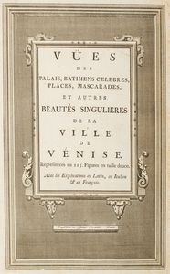 Ves des Palais, Batimens celebres, Places, Mascarades, et Autres Beauts Singulieres de la Ville de Vnise  - Asta Libri, autografi e stampe - Associazione Nazionale - Case d'Asta italiane